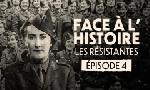 Revoir Face à l'histoire : les résistantes du 13 Avril