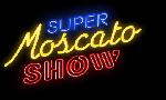 Revoir Super moscato show du 25 Avril