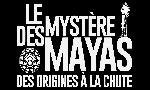 Revoir Le mystère des mayas : des origines à la chute du 17 Mai