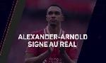 Revoir Alexander-arnold s'engage avec le real madrid jusqu'en 2031 : du 30 Mai