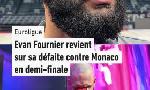 Revoir La réaction d'evan fournier après sa défaite en demi-finale d'euroligue : du 24 Mai