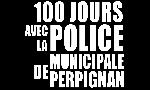 Revoir 100 jours avec la police municipale de perpignan du 09 Juillet