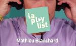 Revoir La playlist de mathieu blanchard : du 18 Juillet