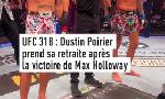 Revoir Après la retraite de dustin poirier et la victoire de max holloway, le débrief de l'ufc 318 : du 20 Juillet