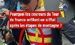 Revoir Pourquoi les coureurs ont un sifflet après les étapes de montagne : du 22 Juillet