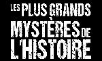 Revoir Les plus grands mystères de l'histoire du 30 Juillet