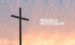 Revoir Présence protestante du 03 Aout