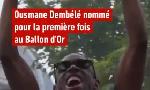 Revoir Ousmane dembélé est nommé pour la première fois au ballon d?or : du 07 Aout