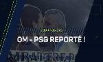 Revoir Om-psg est officiellement reporté : du 21 Septembre