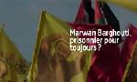 Revoir Marwan barghouti, prisonnier pour toujours ? du 20 Octobre