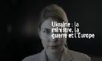 Revoir Ukraine : la ministre, la guerre et l?europe du 29 Octobre