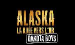 Revoir Alaska, la ruée vers l'or : dakota boys du 29 Octobre