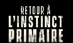 Revoir Retour  l'instinct primaire du 01 Novembre