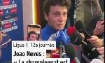 Revoir Joao neves assure que le championnat est  trs important  pour le psg aprs la victoire face  l'ol du 09 Novembre