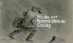 Revoir Frosia, une femme libre au goulag du 11 Novembre