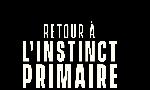 Revoir Retour  l'instinct primaire du 15 Novembre