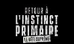 Revoir Retour  l'instinct primaire du 06 Dcembre