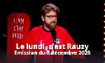 Revoir Le lundi, c'est rauzy du 09 Dcembre