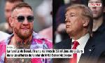Revoir La famille de donald trump va investir 23 millions de dollars dans les affaires de la star du mma conor mcgregor du 05 Janvier