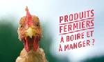 Revoir Produits fermiers : � boire et � manger ? du 06 Janvier