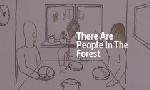 Revoir There are people in the forest du 15 Janvier