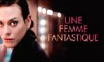 Revoir Une femme fantastique du 22 Janvier
