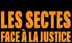Revoir Les sectes face � la justice du 25 Janvier
