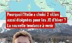 Revoir Pourquoi l'italie a choisi 2 villes aussi �loign�es pour les jo ? du 03 F�vrier