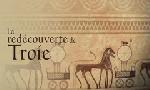 Revoir Schliemann et la red�couverte de troie du 07 F�vrier