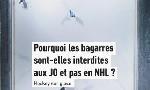 Revoir Pourquoi la bagarre france?canada a co�t� son tournoi � pierre crinon alors que se battre est autoris� en nhl ? du 18 F�vrier