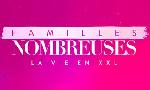 Revoir Familles nombreuses : la vie en xxl du 27 F�vrier