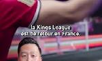 Revoir La kings league de retour en france du 05 Mars