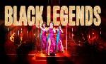 Revoir Black legends - le musical du 06 Mars