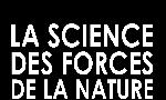 Revoir La science des forces de la nature du 12 Mars