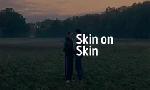 Revoir Skin on skin du 13 Mars