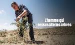 Revoir L'homme qui ressuscite les arbres du 13 Mars