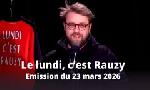 Revoir Le lundi, c'est rauzy du 24 Mars