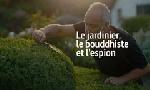 Revoir Le jardinier, le bouddhiste et l'espion du 25 Mars