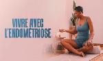 Revoir Vivre avec l'endom�triose du 24 Mars