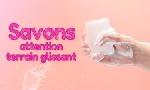 Revoir Savons, attention terrain glissant du 30 Avril