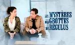 Revoir Les myst�res des grottes du r�gulus du 02 Mai