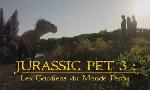 Revoir Jurassic pet 3 : les gardiens du monde perdu du 09 Mai