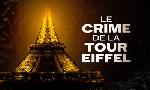 Revoir Le crime de la tour eiffel du 15 Mai