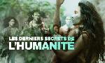 Revoir Les derniers secrets de l'humanit� du 02 Juin
