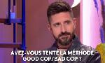 Revoir Avez-vous tent� la m�thode good cop/bad cop ? du 02 Juin