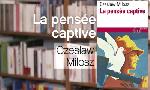 Revoir La pens�e captive - czeslaw milosz du 05 Juin