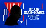 Revoir Alain jean-marie, impressions cubaines du 14 Juin