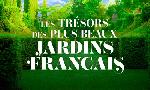 Revoir Les tr�sors des plus beaux jardins fran�ais du 20 Juin