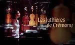 Revoir Les luthi�res de cr�mone du 04 Juillet