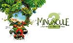 Revoir Minuscule 2 : les mandibules du bout du monde du 04 Juillet